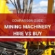 Comparison guide mining machinery hire vs buy